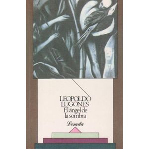 EL ANGEL DE LA SOMBRA - LEOPOLDO LUGONES