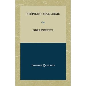 OBRA POETICA - STEPHANE MALLARME - COLIHUE CLASICA
