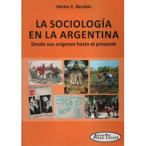 LA SOCIOLOGIA EN LA ARGENTINA - AULA TALLER - DESDE SUS ORIG
