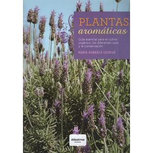 PLANTAS AROMATICAS - GUIA ESENCIAL PARA EL CULTIVO