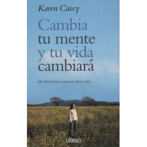 CAMBIA TU MENTE Y TU VIDA CAMBIARA