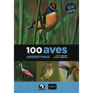 100 AVES ARGENTINAS - NAROSKI-CANEVARI