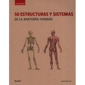 GUIA BREVE. 50 ESTRUCTURAS Y SISTEMAS DE LA ANATOMIA HUMANA