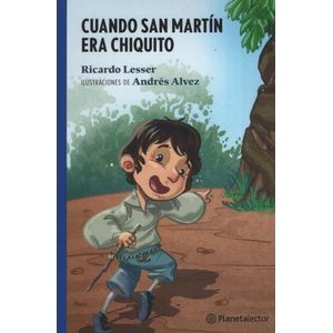CUANDO SAN MARTIN ERA CHIQUITO - PLANETA LECTOR AZUL