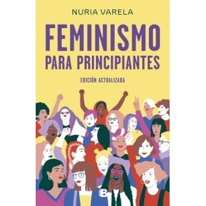 FEMINISMO PARA PRINCIPIANTES (EDICION ACTUALIZADA)