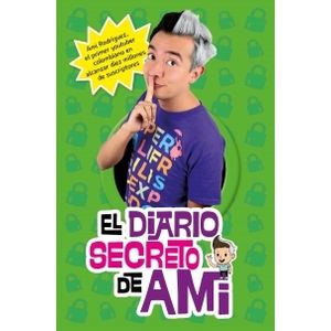 EL DIARIO SECRETO DE AMI - AMI RODRIGUEZ