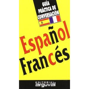 GUIA PRACTICA DE CONVERSACION - ESPAÑOL-FRANCES