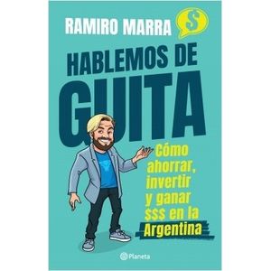HABLEMOS DE GUITA - RAMIRO MARRA - COMO AHORRAR, INVERTIR Y