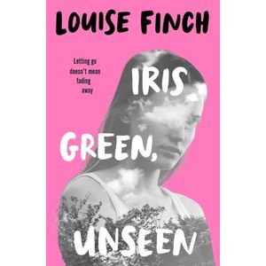 IRIS GREEN, UNSEEN - LOUISE FINCH
