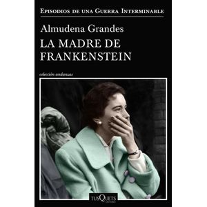 LA MADRE DE FRANKENSTEIN - ALMUDENA GRANDES