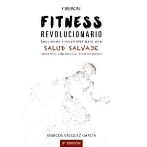 FITNESS REVOLUCIONARIO - LECCIONES ANCESTRALES PARA UNA SALU