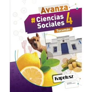 CIENCIAS SOCIALES 4 - AVANZA TUCUMAN - KAPELUSZ