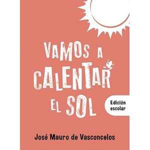 VAMOS A CALENTAR EL SOL (EDICION ESCOLAR) - JOSE MAURO DE VA