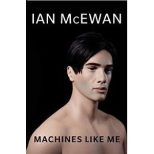 MACHINES LIKE ME - IAN MCEWAN