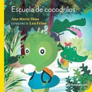 ESCUELA DE COCODRILOS - PLANETA LECTOR AMARILLO