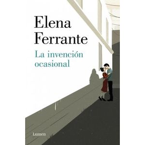 LA INVENCION OCASIONAL - ELENA FERRANTE