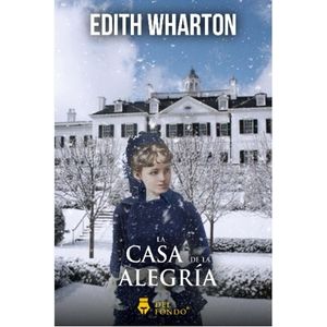 LA CASA DE LA ALEGRIA - EDITH WHARTON