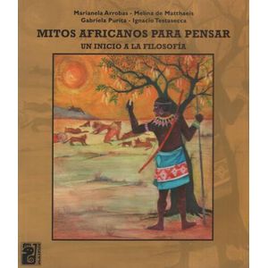 MITOS AFRICANOS PARA PENSAR. UN INICIO A LA FILOSOFIA