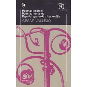 POEMAS EN PROSA / POEMAS HUMANOS / ESPAÑA, APARTA DE MI ESTE