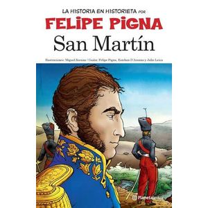 SAN MARTIN - LA HISTORIA EN HISTORIETA POR FELIPE PIGNA