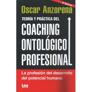 TEORIA Y PRACTICA DEL COACHING ONTOLOGICO PROFESIONAL - ANZO