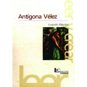 ANTIGONA VELEZ (2DA.EDICION) COLIHUE LEER Y CREAR