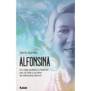ALFONSINA  UN VIAJE POETICO Y TEATRAL POR LA VIDA Y LA OBRA