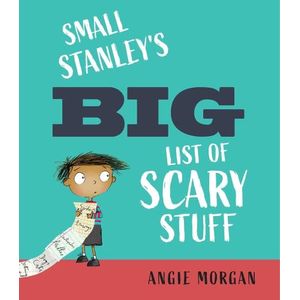 SMALL STANLEY'S BIG LIST OF SCARY STUFF - ANGIE MORGAN