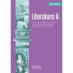 LITERATURA II - SERIE ENFOQUES  - LAS FORMAS REALISTAS Y NO