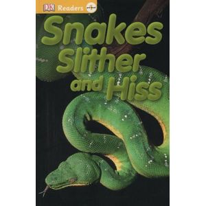 SNAKES SLITHER HISS - DK READERS L0
