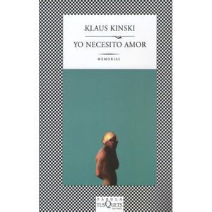 YO NECESITO AMOR - MEMORIAS - KLAUS KINSKI