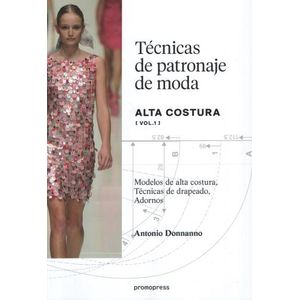 TECNICAS DE PATRONAJE DE MODA ALTA COSTURA - VOLUMEN 1