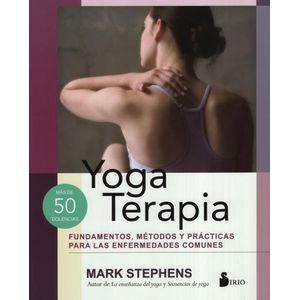 YOGA TERAPIA - FUNDAMENTOS, METODOS Y PRACTICAS PARA LAS ENF