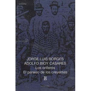 LOS ORILLEROS - EL PARAISO DE LOS CREYENTES - BORGES Y BIOY