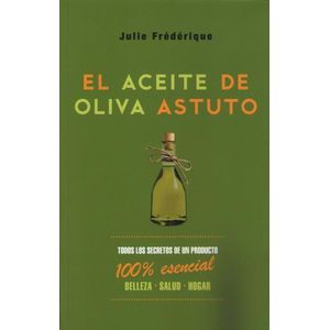 EL ACEITE DE OLIVA ASTUTO JULIE FREDERIQUE - TODOS LOS SECRE