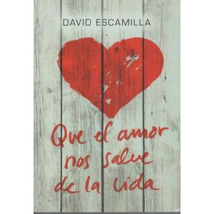 QUE EL AMOR NOS SALVE LA VIDA