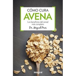 COMO CURA LA AVENA - LOS BENEFICIOS DEL CEREAL MAS COMPLETO