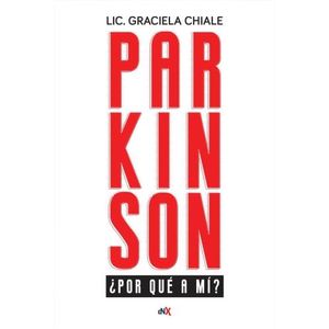 LIBRO PARKINSON ¿ POR QUE A MI ? - GRACIELA CHIALE