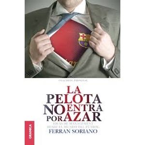 LA PELOTA NO ENTRA POR AZAR: IDEAS DE MANAGEMENT DESDE EL MU