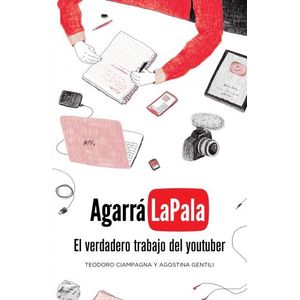 LIBRO AGARRA LA PALA - EL VERDADERO TRABAJO DEL YOUTUBER