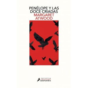PENELOPE Y LAS DOCE CRIADAS - MARGARET ATWOOD