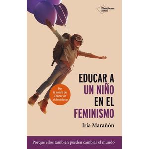 LIBRO EDUCAR A UN NIÑO EN EL FEMINISMO - IRIA MARAÑON