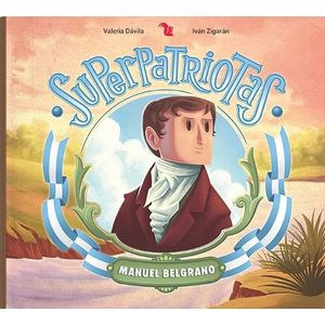 MANUEL BELGRANO - SUPERPATRIOTAS