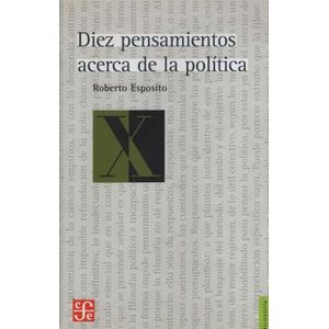DIEZ PENSAMIENTOS ACERCA DE LA POLITICA - ROBERTO ESPOSITO
