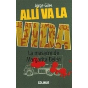 ALLI VA LA VIDA - LA MASACRE DE MARGARITA BELEN