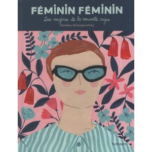 FEMININ FEMININ - LAS MUJERES DE LA NOUVELLE VAGUE (TAPA DUR