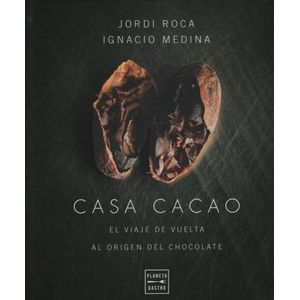 CASA CACAO - EL VIAJE DE VUELTA AL ORIGEN DEL CHOCOLATE