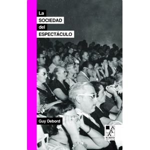 LA SOCIEDAD DEL ESPECTACULO - GUY DEBORD