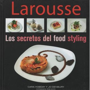 LOS SECRETOS DEL FOOD STYLING - LAROUSE