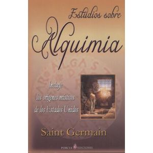 ESTUDIOS SOBRE ALQUIMIA - INCLUYE LOS ORIGENES MISTICOS DE L
